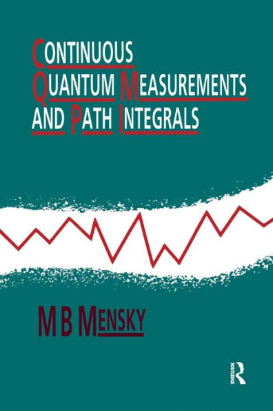 Continuous Quantum Measurements and Path Integrals / Edition 1