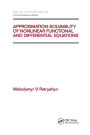 Approximation-solvability of Nonlinear Functional and Differential Equations / Edition 1