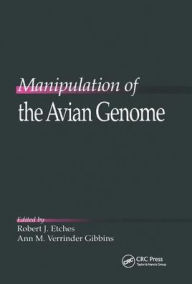 Title: Manipulation of the Avian Genome / Edition 1, Author: Robert J. Etches