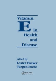 Title: Vitamin E in Health and Disease: Biochemistry and Clinical Applications / Edition 1, Author: Lester Packer