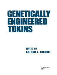 Title: Genetically Engineered Toxins / Edition 1, Author: Arthur Frankel