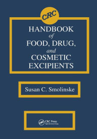 Title: CRC Handbook of Food, Drug, and Cosmetic Excipients / Edition 1, Author: Susan C. Smolinske