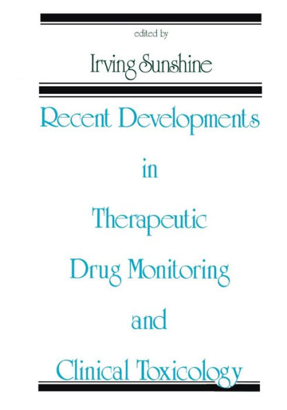 Recent Developments in Therapeutic Drug Monitoring and Clinical Toxicology / Edition 1