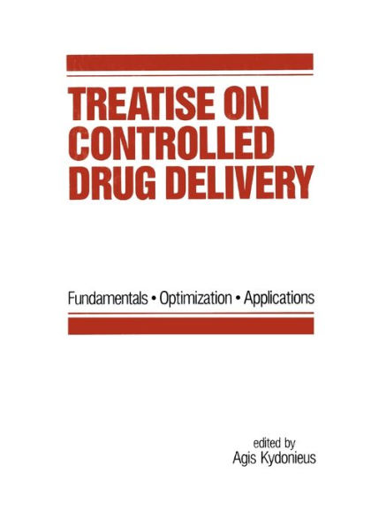 Treatise on Controlled Drug Delivery: Fundamentals-optimization-applications / Edition 1