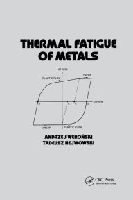 Title: Thermal Fatigue of Metals / Edition 1, Author: Andrzej Weronski