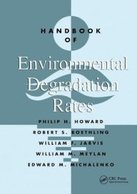 Title: Handbook of Environmental Degradation Rates / Edition 1, Author: Philip H. Howard