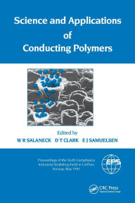 Title: Science and Applications of Conducting Polymers, Papers from the Sixth European Industrial Workshop / Edition 1, Author: W.R. Salaneck