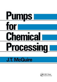 Title: Pumps for Chemical Processing / Edition 1, Author: J.T. McGuire