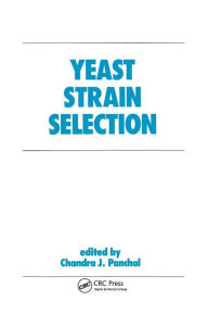 Title: Yeast Strain Selection / Edition 1, Author: Panchal