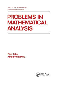 Title: Problems in Mathematical Analysis / Edition 1, Author: Biler