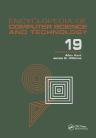 Title: Encyclopedia of Computer Science and Technology: Volume 19 - Supplement 4: Access Technoogy: Inc. to Symbol Manipulation Patkages / Edition 1, Author: Allen Kent