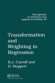 Title: Transformation and Weighting in Regression / Edition 1, Author: Raymond J. Carroll