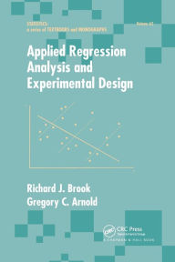 Title: Applied Regression Analysis and Experimental Design / Edition 1, Author: Richard J. Brook