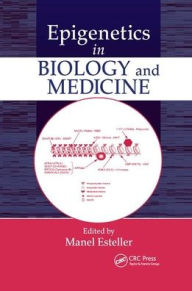 Title: Epigenetics in Biology and Medicine / Edition 1, Author: Manel Esteller