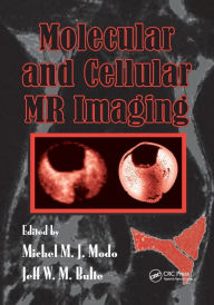 Title: Molecular and Cellular MR Imaging / Edition 1, Author: Michel M.J. Modo