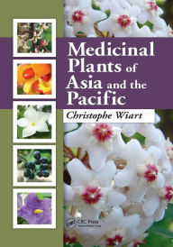 Title: Medicinal Plants of Asia and the Pacific / Edition 1, Author: Christophe Wiart