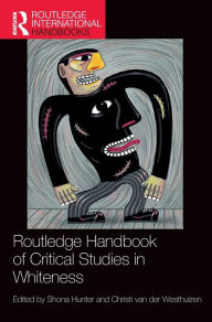 Title: Routledge Handbook of Critical Studies in Whiteness, Author: Shona Hunter