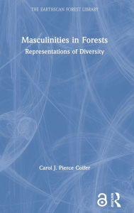 Title: Masculinities in Forests: Representations of Diversity, Author: Carol J. Pierce Colfer