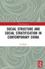 Social Structure and Social Stratification in Contemporary China / Edition 1