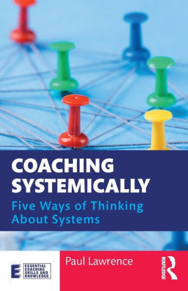 Coaching Systemically: Five Ways of Thinking About Systems