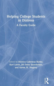 Title: Helping College Students in Distress: A Faculty Guide / Edition 1, Author: Monica Galloway Burke