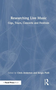 Title: Researching Live Music: Gigs, Tours, Concerts and Festivals, Author: Chris Anderton