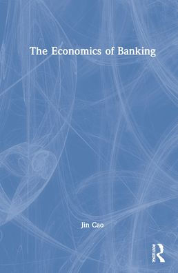 The Economics of Banking