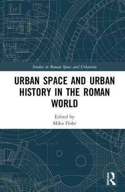 Urban Space and Urban History in the Roman World / Edition 1