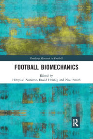 Title: Football Biomechanics / Edition 1, Author: Hiroyuki Nunome