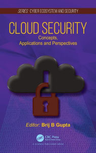 Title: Cloud Security: Concepts, Applications and Perspectives, Author: Brij B. Gupta