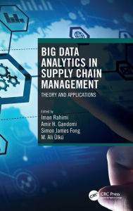 Title: Big Data Analytics in Supply Chain Management: Theory and Applications, Author: Iman Rahimi