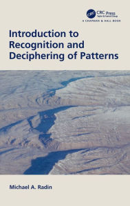 Title: Introduction to Recognition and Deciphering of Patterns / Edition 1, Author: Michael A. Radin