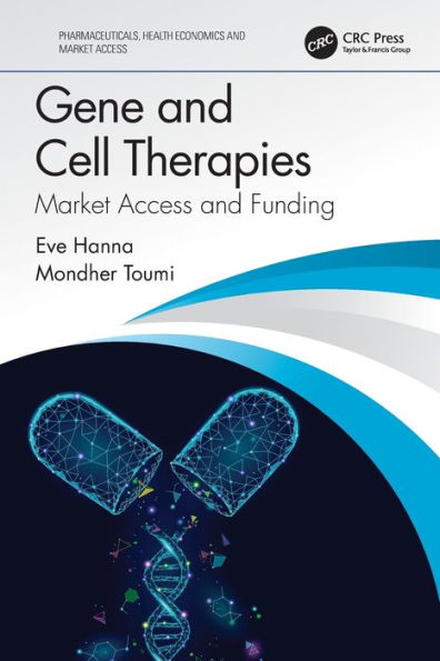 Gene and Cell Therapies: Market Access and Funding / Edition 1