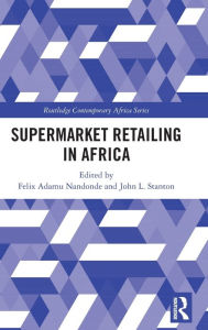 Title: Supermarket Retailing in Africa, Author: Felix Adamu Nandonde