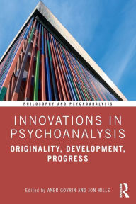 Title: Innovations in Psychoanalysis: Originality, Development, Progress / Edition 1, Author: Aner Govrin