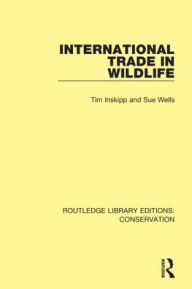 Title: International Trade in Wildlife / Edition 1, Author: Tim Inskipp