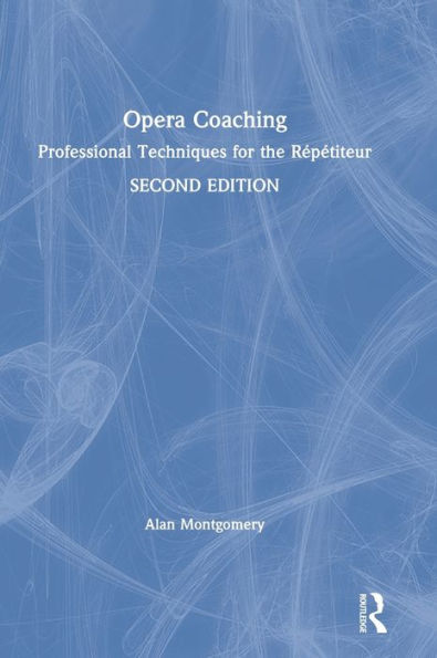 Opera Coaching: Professional Techniques for the Répétiteur