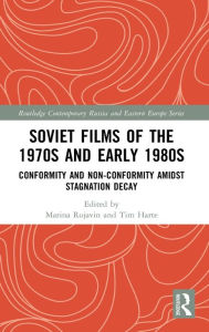 Title: Soviet Films of the 1970s and Early 1980s: Conformity and Non-Conformity Amidst Stagnation Decay, Author: Marina Rojavin