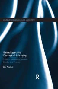 Title: Genealogies and Conceptual Belonging: Zones of Interference between Gender and Diversity, Author: Eike Marten
