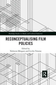 Title: Reconceptualising Film Policies / Edition 1, Author: Nolwenn Mingant