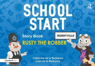 Title: School Start Storybooks: Rusty the Robber / Edition 1, Author: Catherine de la Bedoyere