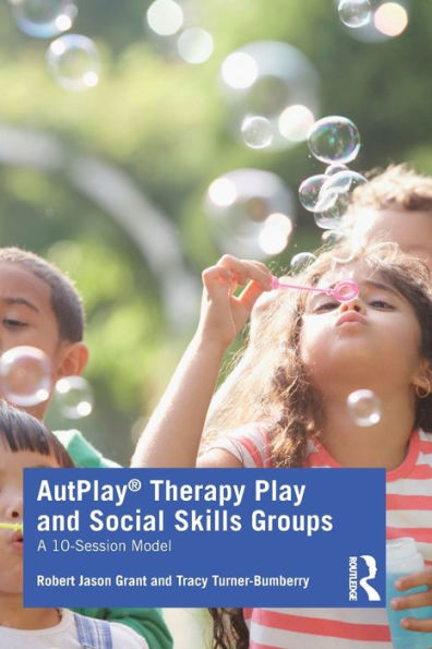 AutPlay Therapy Play and Social Skills Groups: A 10-Session Model