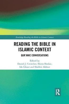 Reading the Bible Islamic Context: Qur'anic Conversations