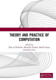 Title: Theory and Practice of Computation: Proceedings of the Workshop on Computation: Theory and Practice (WCTP 2019), September 26-27, 2019, Manila, The Philippines, Author: Shin-ya Nishizaki