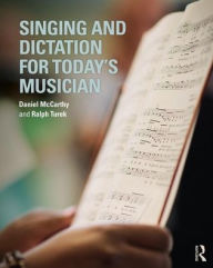 Title: Singing and Dictation for Today's Musician / Edition 1, Author: Daniel McCarthy