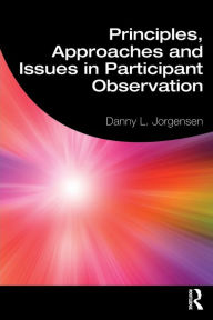 Title: Principles, Approaches and Issues in Participant Observation / Edition 1, Author: Danny L. Jorgensen