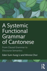 Title: A Systemic Functional Grammar of Cantonese, Author: Eden Sum-hung Li