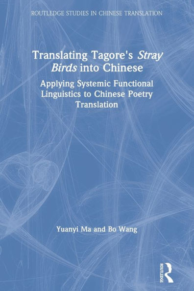 Translating Tagore's Stray Birds into Chinese: Applying Systemic Functional Linguistics to Chinese Poetry Translation