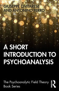 Title: A Short Introduction to Psychoanalysis / Edition 1, Author: Giuseppe Civitarese