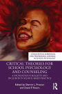 Critical Theories for School Psychology and Counseling: A Foundation for Equity and Inclusion in School-Based Practice